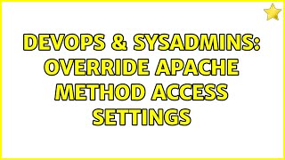 Famous DevOps & SysAdmins: Override Apache method access settings Profile