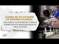 Professor do Senar destaca responsabilidade e leis no uso de drones em curso no Vale do Siriji.