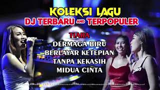 KOLEKSI LAGU \u0026 MUSIK DJ TERBARU ( TIARA )