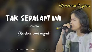 Tak Sedalam Ini Lirik Lagu Maulana Ardiansyah