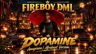Fireboy DML – Dopamine | Amapiano / Afrobeat Version