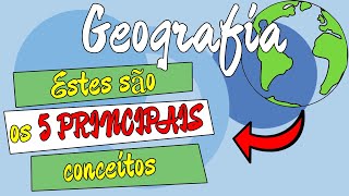 Conheça quais são os 5 PRINCIPAIS CONCEITOS da Geografia