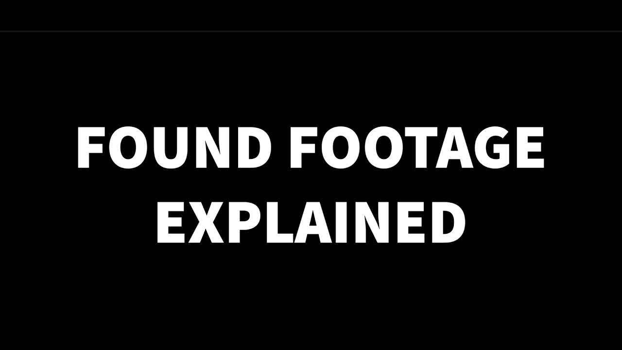 Found Footage Explained: A Brief Video Essay on Found Footage and it's ...