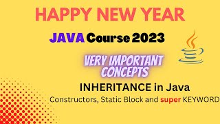 SUPER Keyword | Constructor, Static Block call in Inheritance | Happy New Year Java Course 2023
