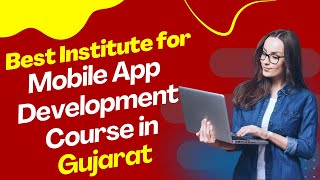 Best Institute for App Development Course in Gujarat | Top App Development Training in Gujarat screenshot 4