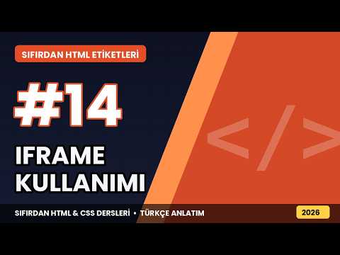 HTML CSS Dersleri #14: Iframe ile Sayfa İçine Sayfa Gömme (2026)