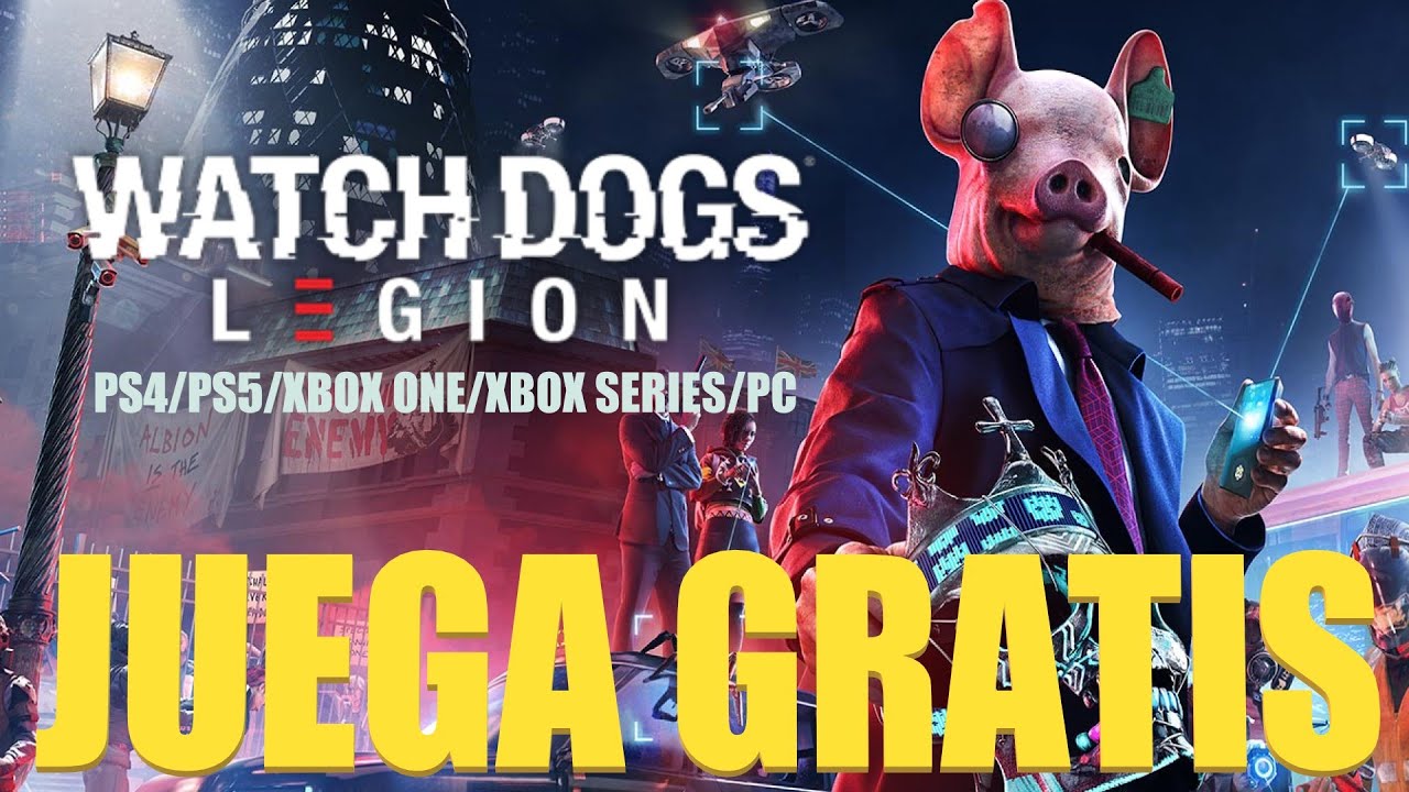 GRATIS WATCH DOGS LEGION! -FINDE GRATUITO -GRATIS PS4 -GRATIS XBOX ONE - GRATIS PC -MARZO 2021 - YouTube