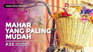 Bulughul Maram Nikah #36 : Mahar yang Paling Mudah - Ustadz M Abduh Tuasikal