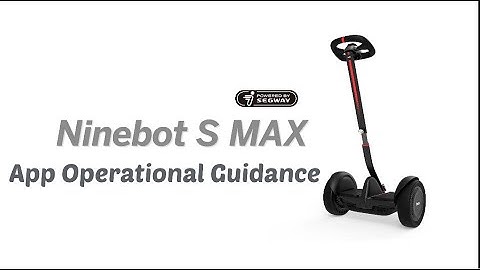 Segway Ninebot S-MAX | APP Operational Guidance