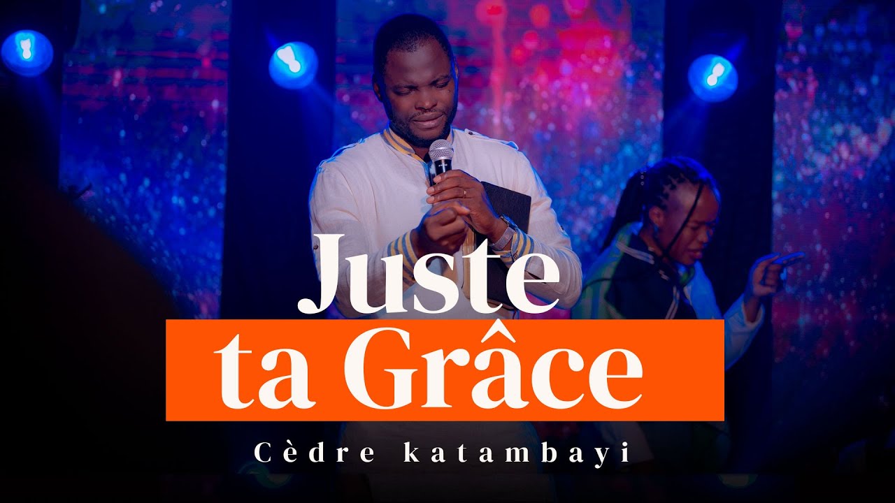 JUSTE TA GRACE / Cedre KATAMBAYI et Les ARCHANGES