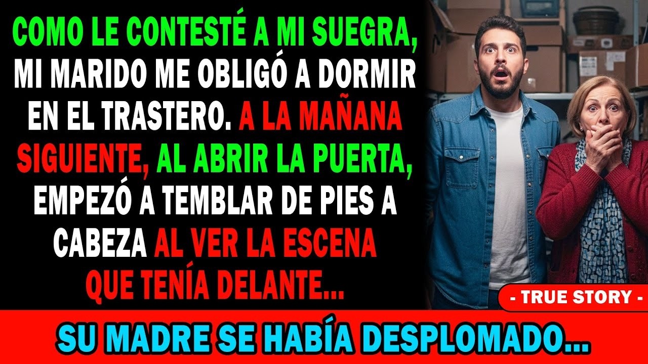 😡Por Contestarle A Mi Suegra💔 Mi Marido Me Mandó Al Trastero☀️ Al Día Siguiente, Él Palideció
