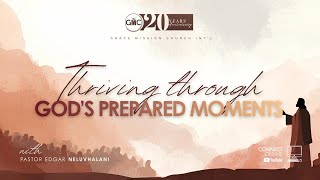 Thriving Through God's Prepared Moments! | Ps. Edgar Neluvhalani | A Year Of Unprecedented Exploits