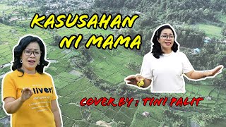 KASUSAHAN NI MAMA - SUKA DUKA SANG IBU | COVER BY TINI PALIT | LAGU DAERAH