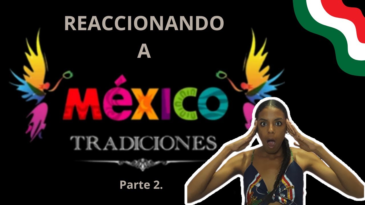 Cubana Reacciona a México Tradiciones 2