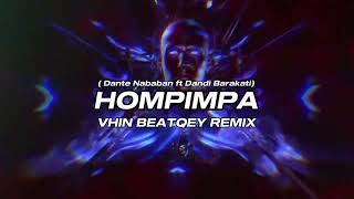 Dj Hompimpa  Dante Nababan Ft Dandi Barakati  Vhin Beatqey Remix 