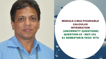 UNIVERSITY QUESTION-15 IMOULE 3 - MULTIVARIABLE CALCULUS INTEGRATION IMAT 101|2019 SCHEME|BTECH KTUI