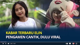Ingat Elin Pengamen Cantik? Dulu Viral hingga Diundang ke Acara TV, Begini Kabarnya Sekarang