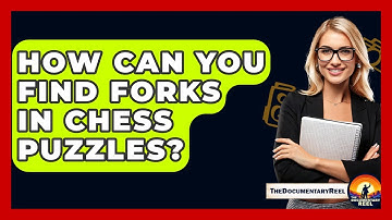 How Can You Find Forks In Chess Puzzles? - The Documentary Reel