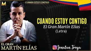 Cuando Estoy Contigo - Martin Elias (Letra)