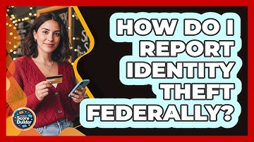 How Do I Report Identity Theft Federally?