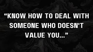 KNOW How To Deal With SOMEONE Who Doesn't VALUE You!