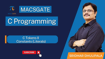 4 C Tokens 2 IConstants| C Programming by Sridhar Dhulipala Sir| MacsGate