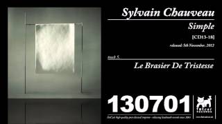 Sylvain Chauveau - Le Brasier De Tristesse [Simple]