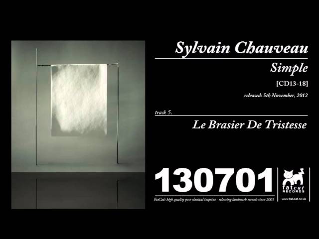 Watch Sylvain Chauveau - Le Brasier De Tristesse [Simple] on YouTube