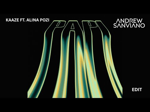 KAAZE ft. Alina Pozi - PAPI (ANDREW SANVIANO Edit)