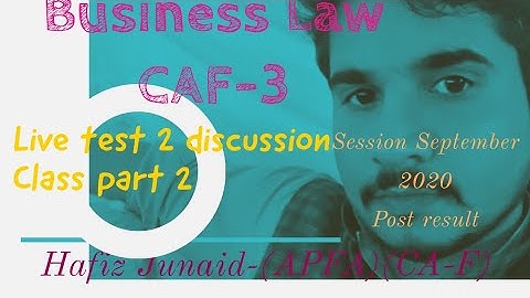B law Test discussin class test 2 part 2/CAF-3/Hafiz Junaid-APFA,CA(f)/September 2020 batch