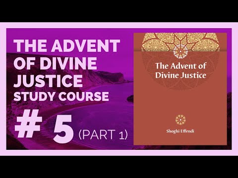 The Advent of Divine Justice - Session #5 Part 1