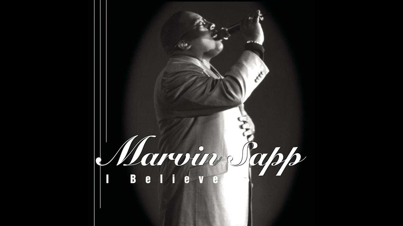 Marvin Sapp – I Believe