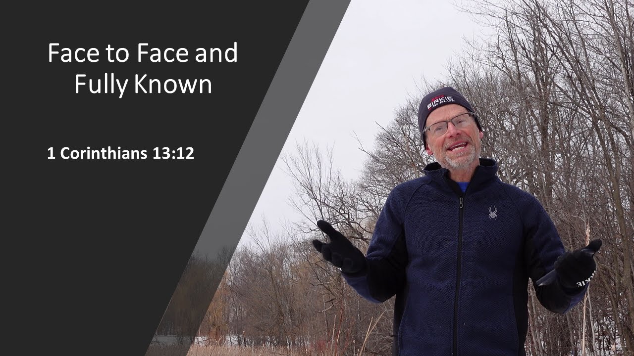Face to Face and Fully Known-1 Corinthians 