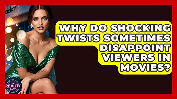 Why Do Shocking Twists Sometimes Disappoint Viewers in Movies? - The Reality Radar