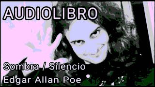 Sombra (una parábola) + Silencio (una fábula) de Edgar Allan Poe | Audiolibro | Voz real