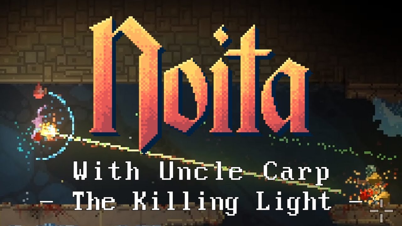The Killing Light - Let's play Noita with Uncle Carp