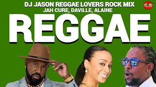 JAH CURE,ALAINE,DAVILLE,REGGAE LOVERS ROCK MIX 2026
