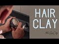 How To Use a Hair Clay / Hair Tutorial