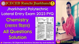 Jharkhand Polytechnic Lateral Entry Exam 2023 PYQ | All 20 Chemistry Questions Solution by Anil Sir