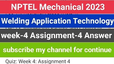#nptel Welding Application Technology week-4 Assignment-4 Answer #2023 #mechanical #iit #course