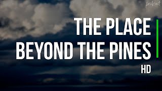 podcast: The Place Beyond the Pines (2012) - HD Full Movie Podcast Episode | Film Review