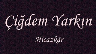 Çiğdem Yarkın [50] Hicazkâr Şarkı [ LEMİ ATLI ] Son aşkımı canlandıran en tatlı emelsin Resimi