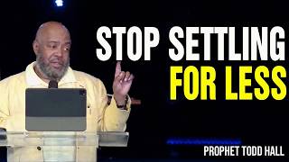 Famous Prophet Todd Hall 🔥Stop Settling for Less Than God’s Best Profile