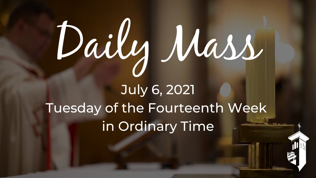 Daily Mass July 6, 2021 YouTube