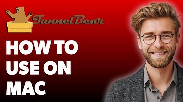How To Use Tunnelbear Vpn On Mac - Be App Savvy [2025 Guide]
