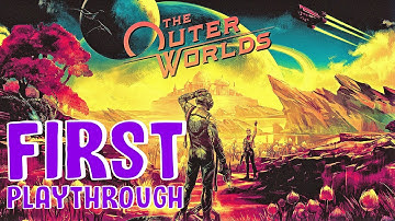 Outerworlds First Playthrough - Part 1