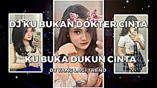 DJ KU BUKAN DOKTER CINTA KU BUKAN DUKUN CINTA || VIRAL TIKTOK || FULL BASS😉