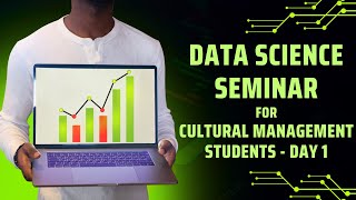 Data Science Seminar for Cultural Management Students - Day 1