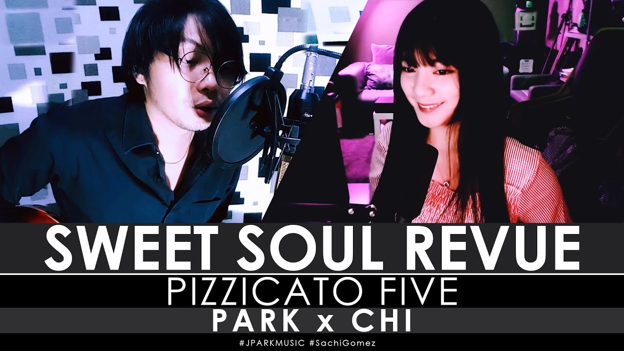 SWEET SOUL REVUE | PIZZICATO FIVE feat. SACHI GOMEZ | PARK x CHI