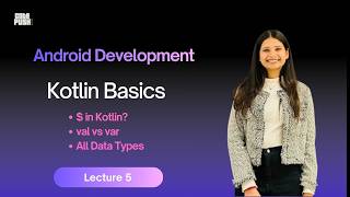 Android Development 5 :  Kotlin  Basics -  Print, Variables (val & var), All Data Types